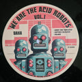 Baka / Acidulant : We Are The Acid Robots Vol.1 (12", EP)