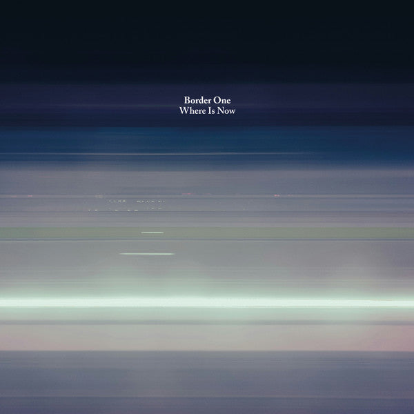 Border One : Where Is Now (12")