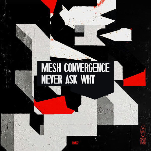 Mesh Convergence : Never Ask Why (12", EP)